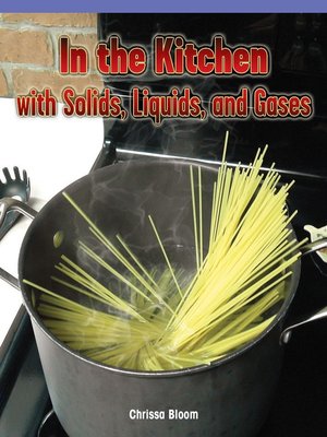 cover image of In the Kitchen with Solids, Liquids, and Gases